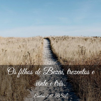 Picture 03 - Esdras 2:17 BSL - Os filhos de Bezai, trezentos e vinte e - Bible Verse Picture