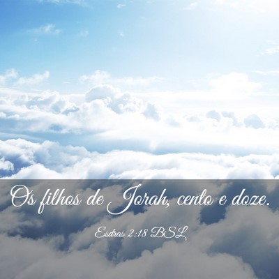 Picture 03 - Esdras 2:18 BSL - Os filhos de Jorah, cento e - Bible Verse Picture