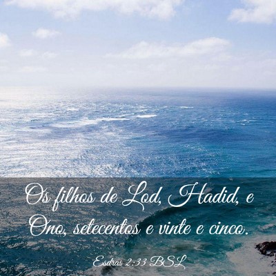 Picture 03 - Esdras 2:33 BSL - Os filhos de Lod, Hadid, e Ono, setecentos e - Bible Verse Picture