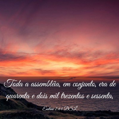Picture 03 - Esdras 2:64 BSL - Toda a assembléia, em conjunto, era de quarenta - Bible Verse Picture