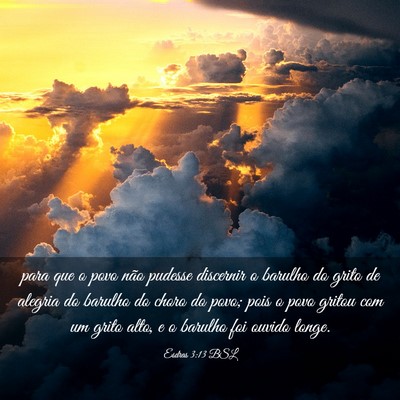 Picture 03 - Esdras 3:13 BSL - para que o povo não pudesse discernir o barulho - Bible Verse Picture