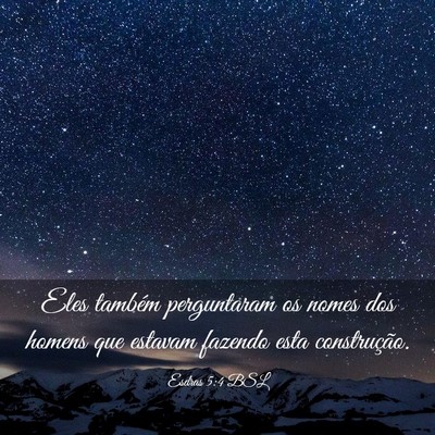 Picture 03 - Esdras 5:4 BSL - Eles também perguntaram os nomes dos homens que - Bible Verse Picture