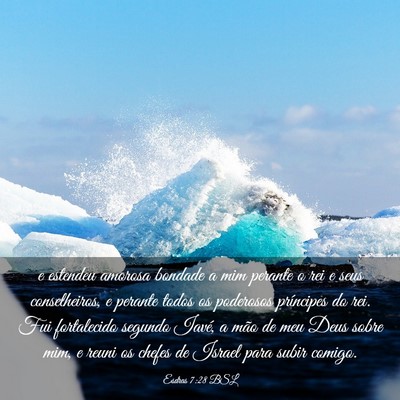 Picture 03 - Esdras 7:28 BSL - e estendeu amorosa bondade a mim perante o rei e - Bible Verse Picture