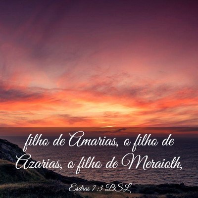Picture 03 - Esdras 7:3 BSL - filho de Amarias, o filho de Azarias, o filho de - Bible Verse Picture