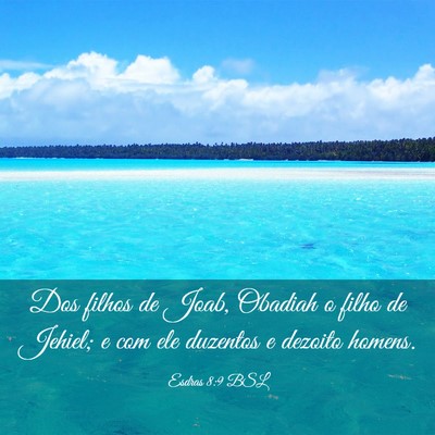 Picture 03 - Esdras 8:9 BSL - Dos filhos de Joab, Obadiah o filho de Jehiel; e - Bible Verse Picture