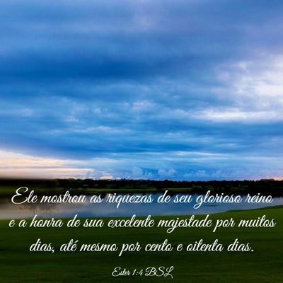 Picture 03 - Ester 1:4 BSL - Ele mostrou as riquezas de seu glorioso reino e a - Bible Verse Picture