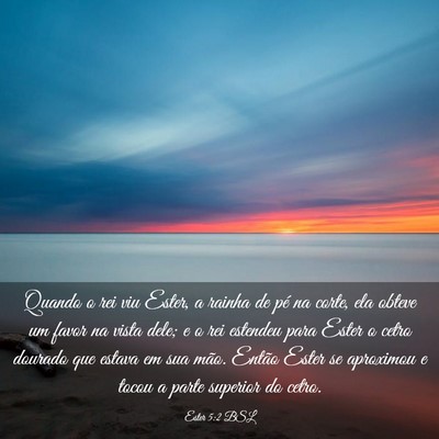 Picture 03 - Ester 5:2 BSL - Quando o rei viu Ester, a rainha de pé na corte, - Bible Verse Picture