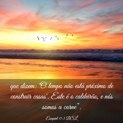 Picture 03 - Ezequiel 11:3 BSL - que dizem: 'O tempo não está próximo de - Bible Verse Picture
