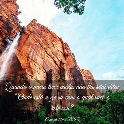 Picture 03 - Ezequiel 13:12 BSL - Quando o muro tiver caído, não lhe será dito: - Bible Verse Picture