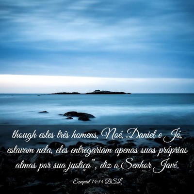 Picture 03 - Ezequiel 14:14 BSL - though estes três homens, Noé, Daniel e Jó, - Bible Verse Picture