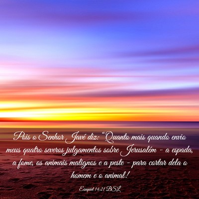Picture 03 - Ezequiel 14:21 BSL - Pois o Senhor Javé diz: “Quanto mais quando - Bible Verse Picture