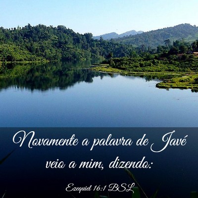 Picture 03 - Ezequiel 16:1 BSL - Novamente a palavra de Javé veio a mim, - Bible Verse Picture
