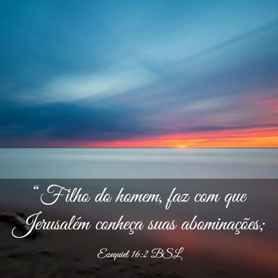 Picture 03 - Ezequiel 16:2 BSL - “Filho do homem, faz com que Jerusalém - Bible Verse Picture