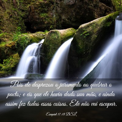 Picture 03 - Ezequiel 17:18 BSL - Pois ele desprezou o juramento ao quebrar o - Bible Verse Picture