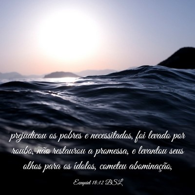 Picture 03 - Ezequiel 18:12 BSL - prejudicou os pobres e necessitados, foi levado - Bible Verse Picture