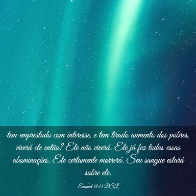 Picture 03 - Ezequiel 18:13 BSL - tem emprestado com interesse, e tem tirado - Bible Verse Picture