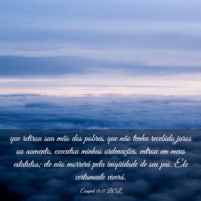 Picture 03 - Ezequiel 18:17 BSL - que retirou sua mão dos pobres, que não tenha - Bible Verse Picture