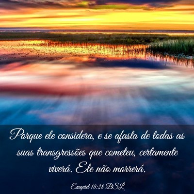 Picture 03 - Ezequiel 18:28 BSL - Porque ele considera, e se afasta de todas as - Bible Verse Picture