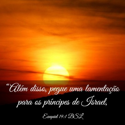 Picture 03 - Ezequiel 19:1 BSL - “Além disso, pegue uma lamentação para os - Bible Verse Picture