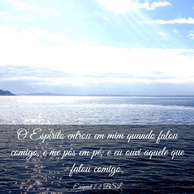 Picture 03 - Ezequiel 2:2 BSL - O Espírito entrou em mim quando falou comigo, e - Bible Verse Picture
