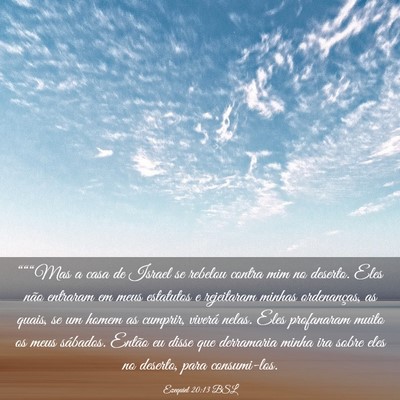 Picture 03 - Ezequiel 20:13 BSL - “““Mas a casa de Israel se rebelou contra - Bible Verse Picture