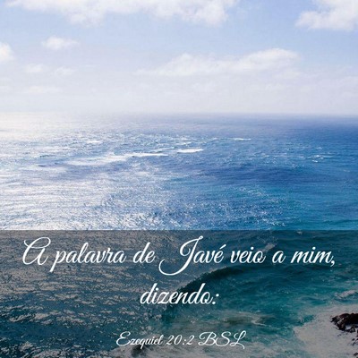 Picture 03 - Ezequiel 20:2 BSL - A palavra de Javé veio a mim, - Bible Verse Picture