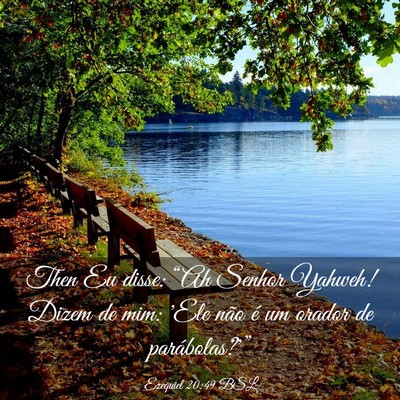 Picture 03 - Ezequiel 20:49 BSL - Then Eu disse: “Ah Senhor Yahweh! Dizem de mim: - Bible Verse Picture