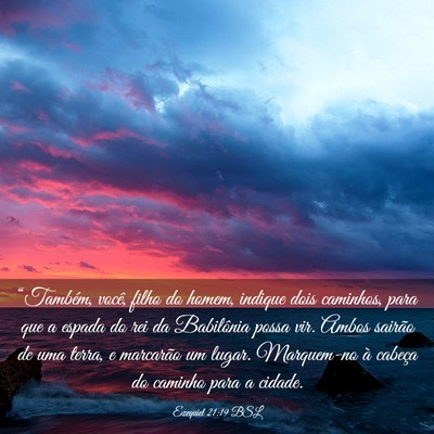 Picture 03 - Ezequiel 21:19 BSL - “Também, você, filho do homem, indique dois - Bible Verse Picture