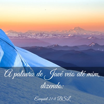 Picture 03 - Ezequiel 21:8 BSL - A palavra de Javé veio até mim, - Bible Verse Picture