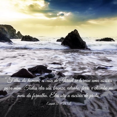 Picture 03 - Ezequiel 22:18 BSL - “Filho do homem, a casa de Israel se tornou uma - Bible Verse Picture
