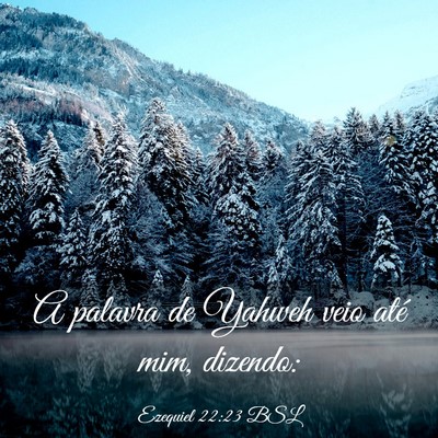 Picture 03 - Ezequiel 22:23 BSL - A palavra de Yahweh veio até mim, - Bible Verse Picture