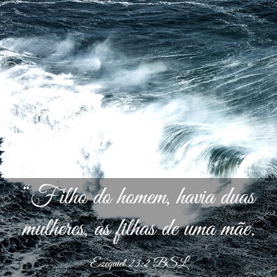 Picture 03 - Ezequiel 23:2 BSL - “Filho do homem, havia duas mulheres, as filhas - Bible Verse Picture