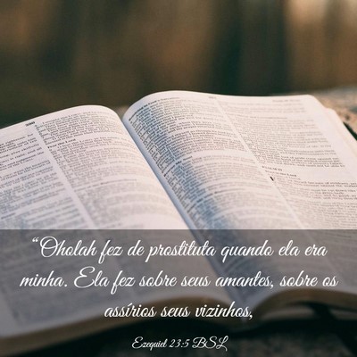 Picture 03 - Ezequiel 23:5 BSL - “Oholah fez de prostituta quando ela era minha. - Bible Verse Picture