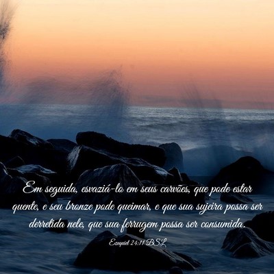 Picture 03 - Ezequiel 24:11 BSL - Em seguida, esvaziá-lo em seus carvões, que - Bible Verse Picture