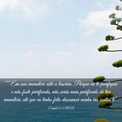 Picture 03 - Ezequiel 24:13 BSL - “““Em sua imundície está a lascívia. - Bible Verse Picture
