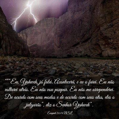 Picture 03 - Ezequiel 24:14 BSL - “““Eu, Yahweh, já falei. Acontecerá, e eu - Bible Verse Picture