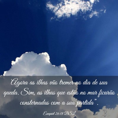 Picture 03 - Ezequiel 26:18 BSL - Agora as ilhas vão tremer no dia de sua queda. - Bible Verse Picture
