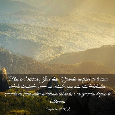 Picture 03 - Ezequiel 26:19 BSL - “Pois o Senhor Javé diz: 'Quando eu fizer de - Bible Verse Picture