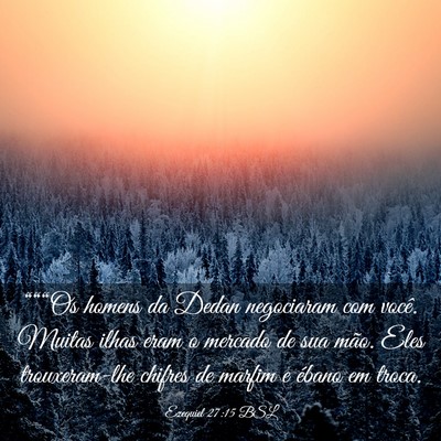 Picture 03 - Ezequiel 27:15 BSL - “““Os homens da Dedan negociaram com você. - Bible Verse Picture