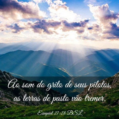 Picture 03 - Ezequiel 27:28 BSL - Ao som do grito de seus pilotos, as terras de - Bible Verse Picture