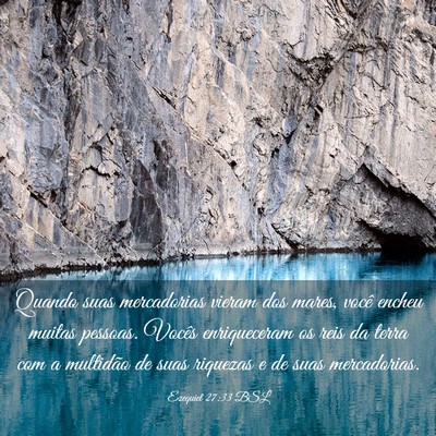 Picture 03 - Ezequiel 27:33 BSL - Quando suas mercadorias vieram dos mares, você - Bible Verse Picture