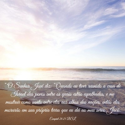Picture 03 - Ezequiel 28:25 BSL - “'O Senhor Javé diz: “Quando eu tiver - Bible Verse Picture