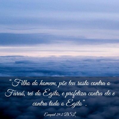 Picture 03 - Ezequiel 29:2 BSL - “Filho do homem, põe teu rosto contra o - Bible Verse Picture