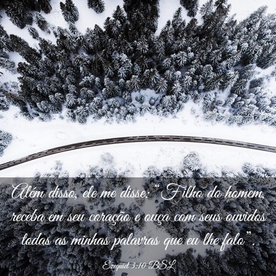Picture 03 - Ezequiel 3:10 BSL - Além disso, ele me disse: “Filho do homem, - Bible Verse Picture