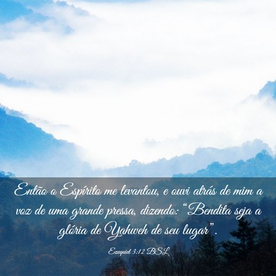 Picture 03 - Ezequiel 3:12 BSL - Então o Espírito me levantou, e ouvi atrás de - Bible Verse Picture