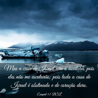 Picture 03 - Ezequiel 3:7 BSL - Mas a casa de Israel não o escutará, pois eles - Bible Verse Picture