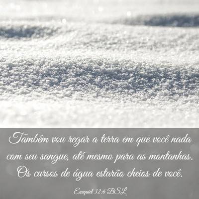 Picture 03 - Ezequiel 32:6 BSL - Também vou regar a terra em que você nada com - Bible Verse Picture