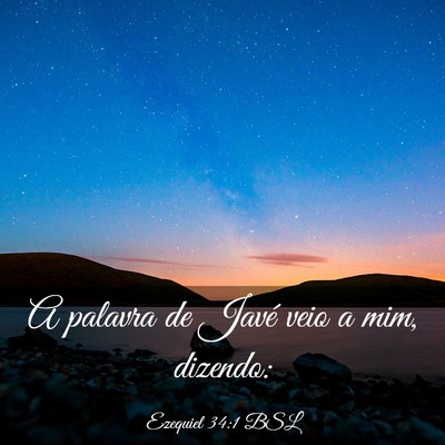 Picture 03 - Ezequiel 34:1 BSL - A palavra de Javé veio a mim, - Bible Verse Picture