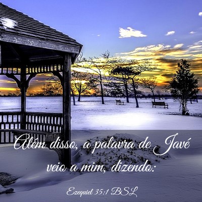 Picture 03 - Ezequiel 35:1 BSL - Além disso, a palavra de Javé veio a mim, - Bible Verse Picture
