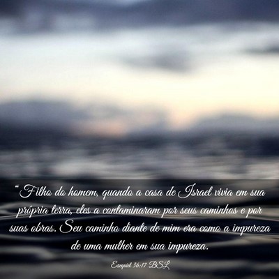 Picture 03 - Ezequiel 36:17 BSL - “Filho do homem, quando a casa de Israel vivia - Bible Verse Picture